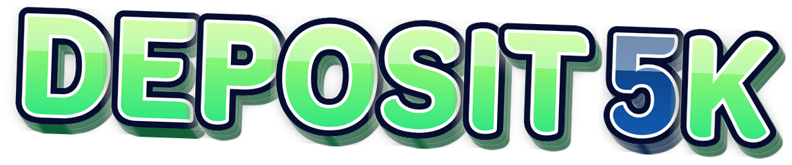 DEPOSIT 5K